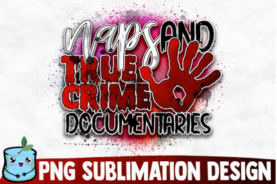 Naps And True Crime Documentaries Sublimation Design