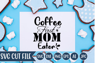 Coffee First Mom Eater