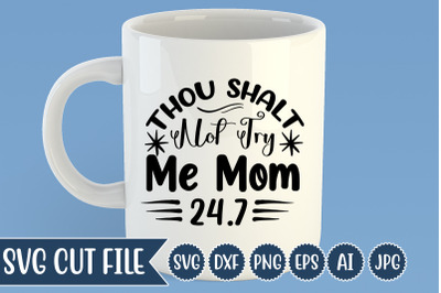 Thou Shalt Not Try Me Mom 24.7