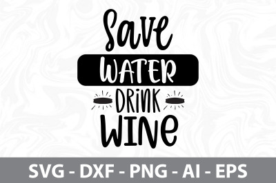 Save Water Drink Wine svg