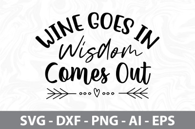 Wine Goes In Wisdom Comes Out svg