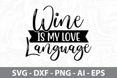 Wine Is My Love Language svg