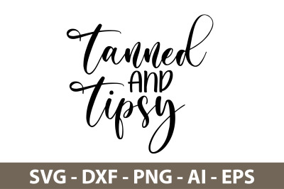 Tanned And Tipsy svg