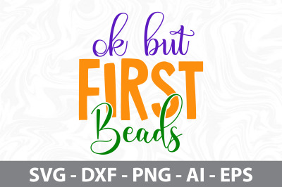 Ok but First Beads svg