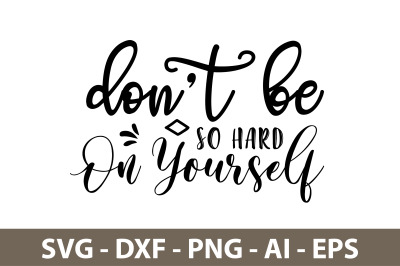 donot be so hard on yourself svg