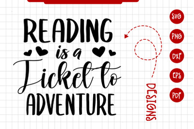 Reading Is A Ticket To Adventure