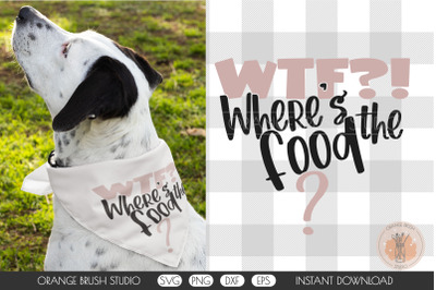 Where&#039;s the food Dog Bandana Quote SVG Design Cricut For DIY