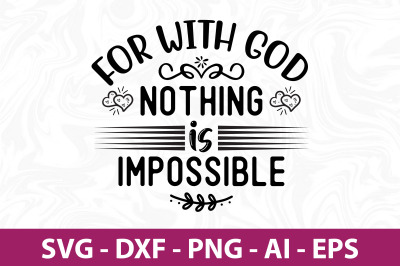 For with God Nothing is Impossible svg