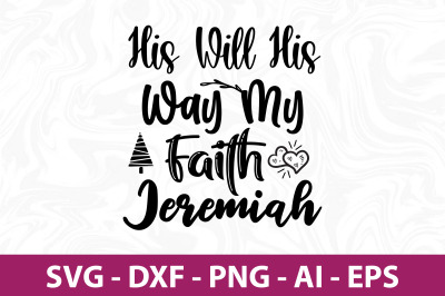 His Will His Way My Faith Jeremiah svg