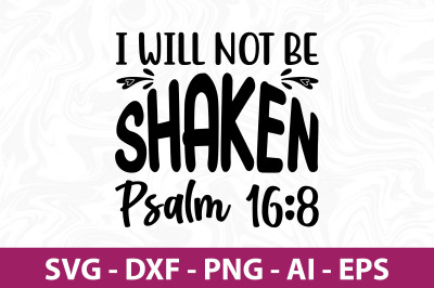 I Will Not Be Shaken Psalm 16,8 svg