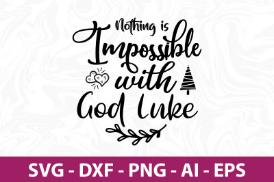 Nothing is Impossible with God Luke svg