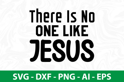 there is no one like jesus svg