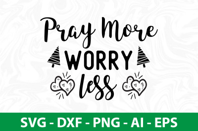 pray more worry less svg