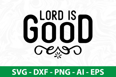 lord is good svg