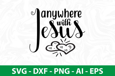 anywhere with jesus svg