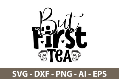 But First Tea svg