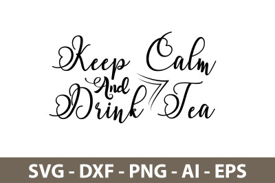 Keep Calm And Drink Tea svg