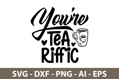 You are Tea-riffic svg