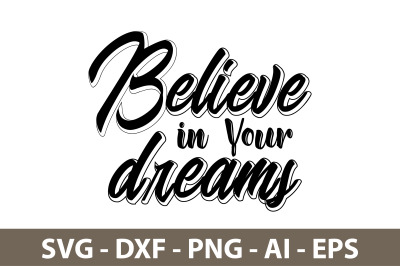 Believe in Your Dreams svg