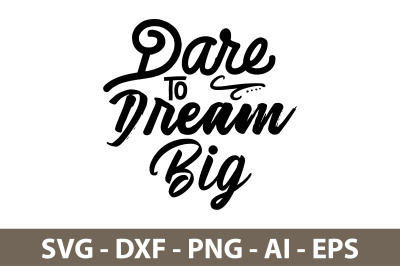 Dare to Dream Big svg