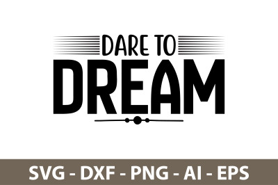 Dare to Dream svgg6666 svg