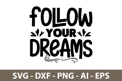 Follow Your Dreams svg