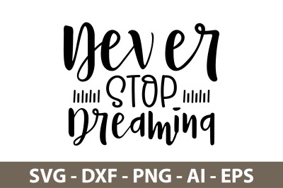 Never Stop Dreaming svg