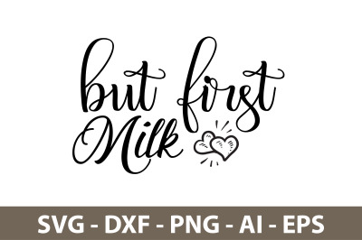 But First Milk svg