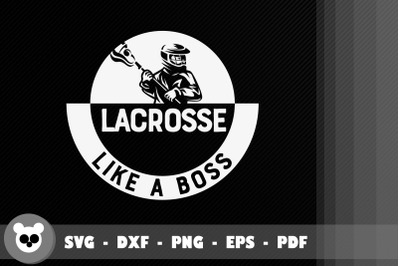 Lacrosse Player Lacrosse Like A Boss