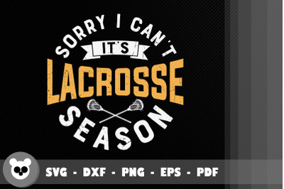 Sorry I Can&#039;t It Is Lacrosse Season