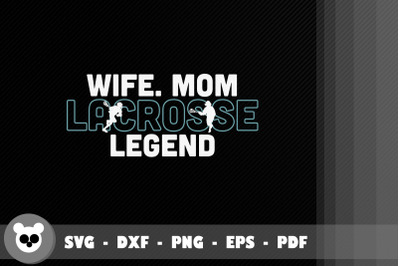 Design Wife Mom Lacrosse Legend