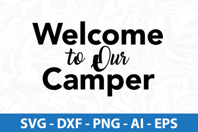 Welcome to Our Camper svg