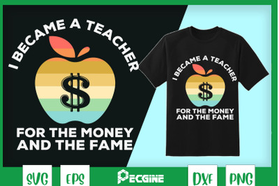 I Became A Teacher For The Money &amp;amp; Fame