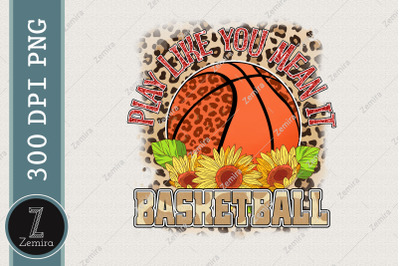 Play Like You Mean It Basketball PNG