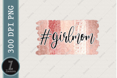 Girl Mom Mother&#039;s Day Sublimation PNG