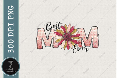 Best Mom Ever Sunflower Sublimation PNG