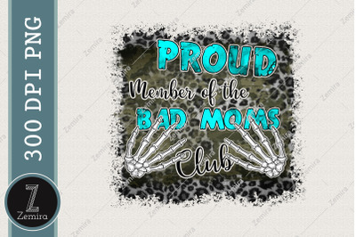 Proud Member Of The Bad Moms Club