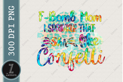 F Bomb Mom Sublimation Mother&#039;s Day Gift