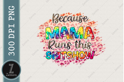 Because Mama Runs This Shitshow PNG