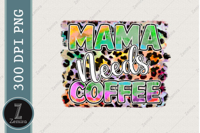 Mama Needs Coffee PNG