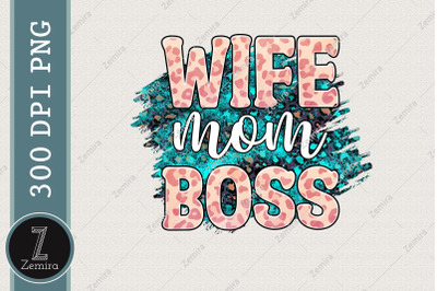 Wife Mom Boss Sublimation