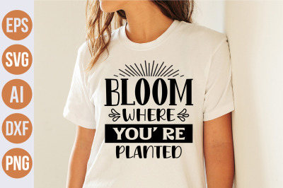 Bloom Where You&#039; Re Planted svg