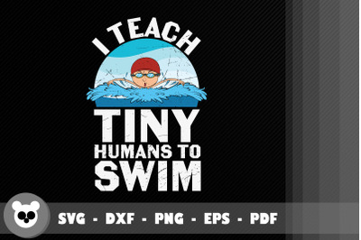 Swim Coach Gift I Teach Tiny Humans Swim