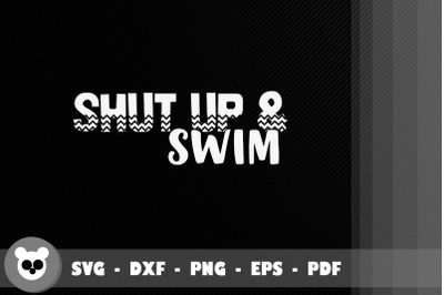 Funny Designs Shut Up And Swim