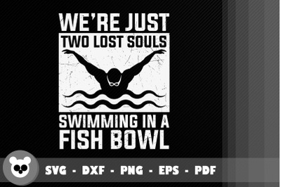 We&#039;re Just Two Lost Souls Swimming