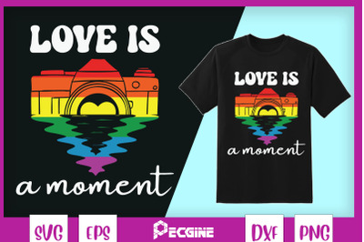 Love is a moment Camera LGBT