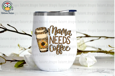 Mama needs coffee Sublimation Design