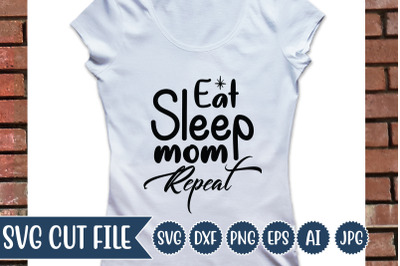 Eat Sleep Mom Repeat