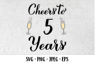 Cheers to 5 Years SVG. 5th Birthday, Anniversary party decor