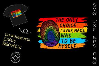 The only Choice To Be Myself LGBT